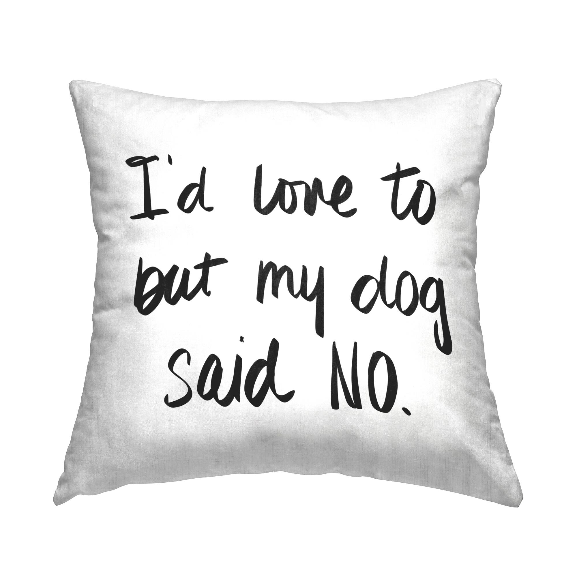 Stupell Industries My Dog Said No Pet Humor Phrase Minimal Text Throw Pillow 18" x 18"